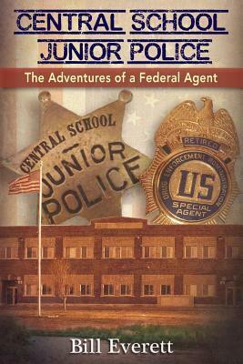 Central School Junior Police: The Adventures of a Federal Agent by Bill Everett