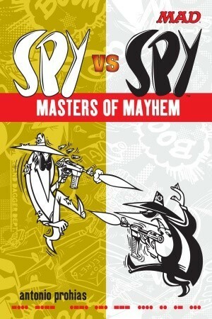 Spy vs Spy Masters of Mayhem by Antonio Prohías, John Ficarra