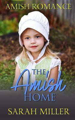 The Amish Home by Sarah Miller