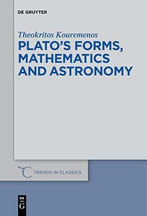 Plato's Forms, Mathematics and Astronomy by Theokritos Kouremenos