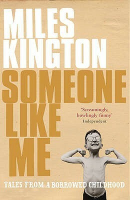 Someone Like Me: Tales From A Borrowed Childhood by Miles Kington