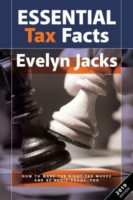Essential Tax Facts 2019 Edition: How to Make the Right Tax Moves and Be Audit-Proof, Too. by Evelyn Jacks