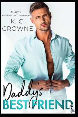 Daddy's Best Friend by K.C. Crowne