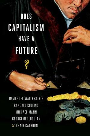 Does Capitalism Have a Future? by Immanuel Wallerstein