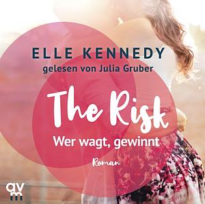 The Risk - Wer wagt, gewinnt by Elle Kennedy