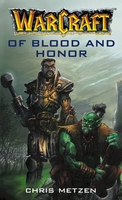 Of Blood and Honor by Chris Metzen