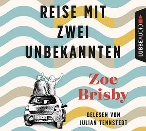 Reise mit zwei Unbekannten by Zoe Brisby