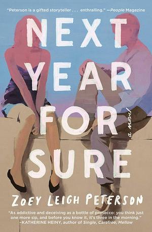 Next Year, for Sure: A Novel by Zoey Leigh Peterson, Zoey Leigh Peterson