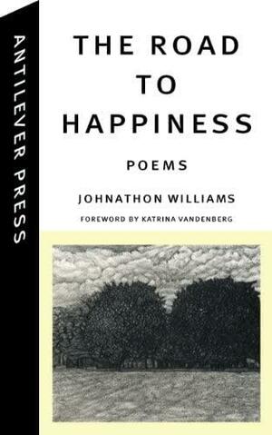 The Road to Happiness: Poems by Johnathon Williams