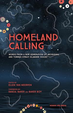 Homeland Calling: Words from a New Generation of Aboriginal and Torres Strait Islander Voices by Desert Pea Media, Ellen van Neerven