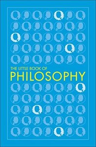 The Little Book of Philosophy by D.K. Publishing