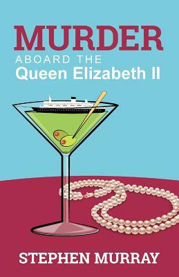 Murder Aboard the Queen Elizabeth II by Stephen Murray