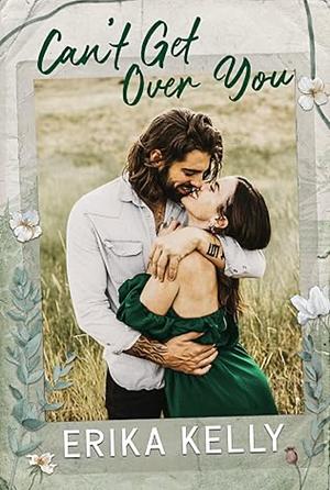 Can't Get Over You: A Calamity Falls Small Town Romance: The McKenna Brothers by Erika Kelly