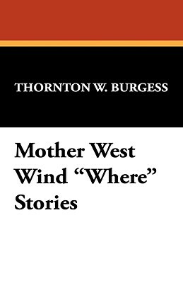 Mother West Wind Where Stories by Thornton W. Burgess