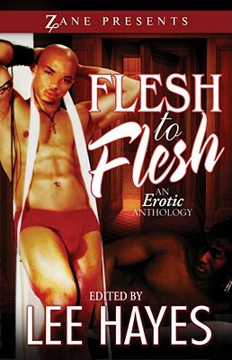 Flesh to Flesh: An Erotic Anthology by Lee Hayes