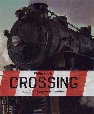 Crossing by Bagram Ibatoulline, Philip Booth