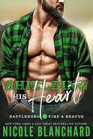 Shielding His Heart: An Amnesia / Second Chance Romance by Nicole Blanchard