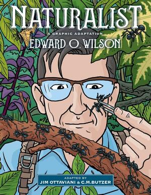 Naturalist: A Graphic Adaptation by C.M. Butzer, Edward O. Wilson, Jim Ottaviani