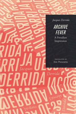 Archive Fever: A Freudian Impression by Jacques Derrida