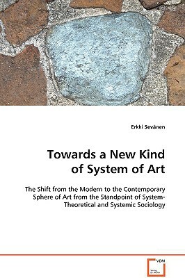 Towards a New Kind of System of Art by Erkki Sevänen