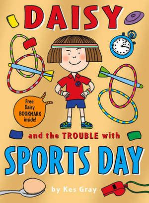 Daisy and the Trouble with Sports Day by Kes Gray