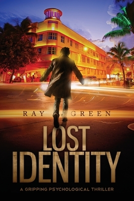 Lost Identity: A Gripping Psychological Thriller by Ray Green