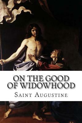 On the Good of Widowhood by Saint Augustine of Hippo