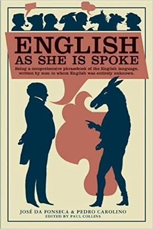 English as She is Spoke. by José da Fonseca, Pedro Carolino