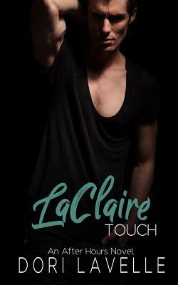 LaClaire Touch: An After Hours Novel by Dori Lavelle