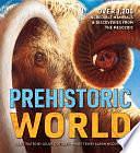 Prehistoric World: 1,200 Incredible Mammals and Discoveries from the Mesozoic by Evan Johnson-Ransom, Aaron Woodruff