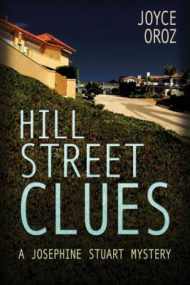 Hill Street Clues: A Josephine Stuart Mystery by Joyce Oroz