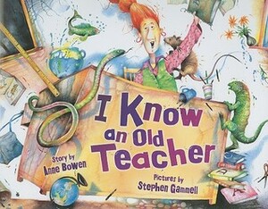 I Know an Old Teacher by Anne Bowen, Stephen Gammell