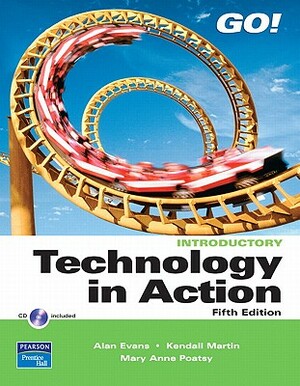 Technology in Action, Introductory Value Pack (Includes Go! with Microsoft Word 2007, Brief & Go! with Microsoft Excel 2007, Brief) by Kendall Martin, Alan Evans, Mary Anne Poatsy
