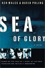Sea of Glory: Based on the True WWII Story of the Four Chaplains and the U.S.A.T. Dorchester by Ken Wales, David Poling