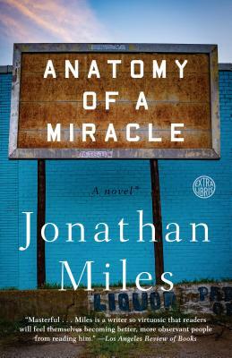 Anatomy of a Miracle: A Novel* by Jonathan Miles