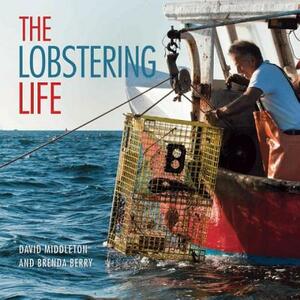 The Lobstering Life by Brenda Berry, David Middleton