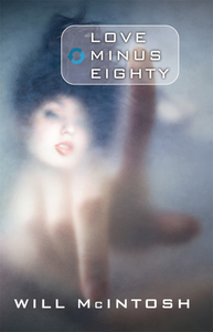 Love Minus Eighty by Will McIntosh