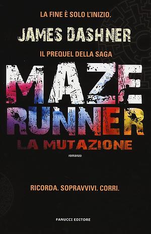 La mutazione. Maze Runner Dashner, James and Giorgi, G. by James and Giorgi G. La mutazione. Maze Runner Dashner