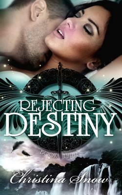 Rejecting Destiny by Christi Snow