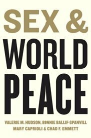 Sex and World Peace by Chad F. Emmett, Bonnie Ballif-Spanvill, Mary Caprioli, Valerie M. Hudson