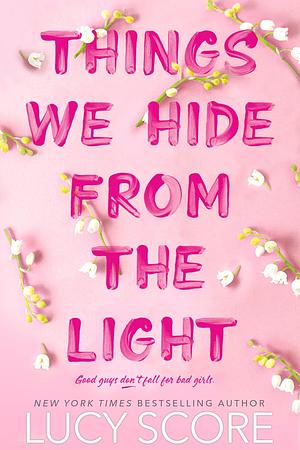 Things We Hide From The Light by Lucy Score