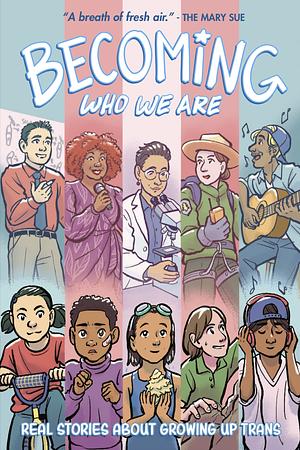 Becoming Who We Are: Real Stories About Growing Up Trans by Hazel Newlevant, Sammy Lisel