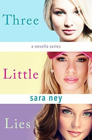 Three Little Lies by Sara Ney