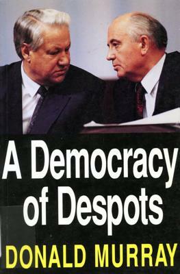 A Democracy of Despots by Donald Murray