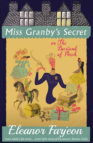 Miss Granby's Secret, or The Bastard of Pinsk by Eleanor Farjeon