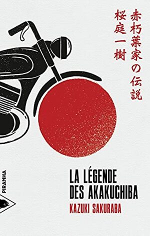 La légende des Akakuchiba by Kazuki Sakuraba