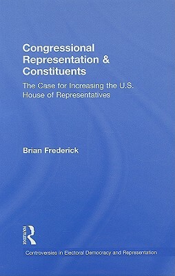 Congressional Representation & Constituents: The Case for Increasing the U.S. House of Representatives by Brian Frederick
