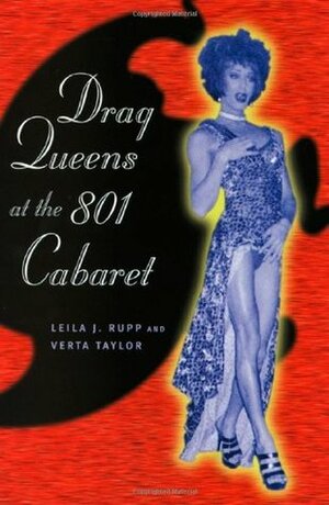 Drag Queens at the 801 Cabaret by Verta Taylor, Leila J. Rupp