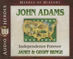 John Adams: Independence Forever by Geoff Benge, Janet Benge