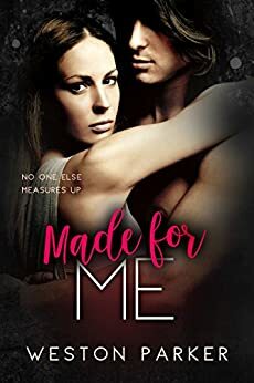 Made for Me by Weston Parker